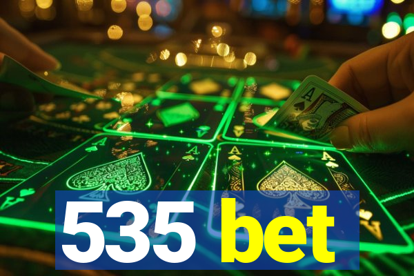 535 bet